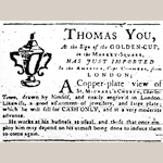 Fig. 13: Advertisement for silversmith Thomas You; 1 October 1764; South Carolina Gazette; Charleston, SC.